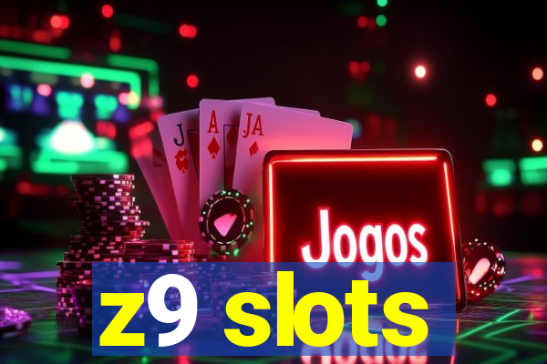 z9 slots